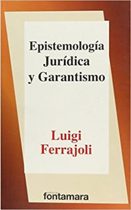 Epistemologí­a Jurí­dica y Garantismo